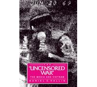 Uncensored War: The Media and Vietnam