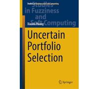 Uncertain Portfolio Selection: 441 (Studies in Fuzziness and Soft Computing, 441)