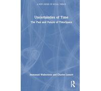 Uncertainties of Time: The Past and Future of TimeSpace (A New Order of Social Things)