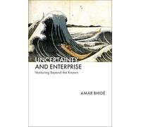 Uncertainty and Enterprise: Venturing Beyond the Known
