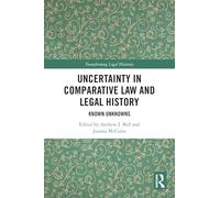 Uncertainty in Comparative Law and Legal History: Known Unknowns (Transforming Legal Histories)