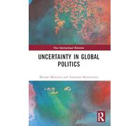 Uncertainty in Global Politics (New International Relations)