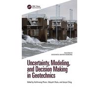 Uncertainty, Modeling, and Decision Making in Geotechnics (Challenges in Geotechnical and Rock Engineering)