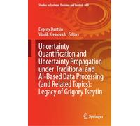Uncertainty Quantification and Uncertainty Propagation under Traditional and AI-Based Data Processing (and Related Topics): Legacy of Grigory Tseytin: ... in Systems, Decision and Control, 660)