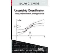 Uncertainty Quantification: Theory, Implementation, and Applications (Computational Science & Engineering)