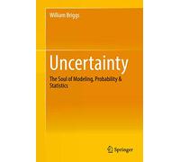 Uncertainty: The Soul of Modeling, Probability & Statistics