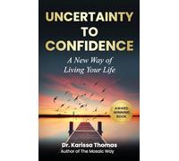 Uncertainty to Confidence: A New Way of Living Your Life