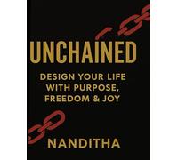 Unchained: Design Your Life with Purpose, Freedom & Joy