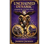 Unchained Dynamic:: Escaping the Uni-Party Mind