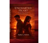 Uncharted Heart: A Journey of Love, Growth, and Emotional Courage
