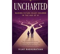 UNCHARTED: Raising Future-Ready Children in the Age of AI
