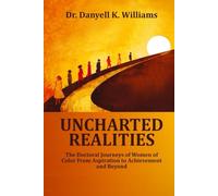 Uncharted Realities | The Doctoral Journeys of Women of Color From Aspirations to Achievement and Beyond