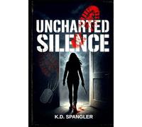 Uncharted Silence: A dark Navy romance about survival, secrets, and love gone wrong. (The Uncharted Series)