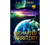 Uncharted Territory: Ardent Redux Saga: Episode 3 (A Space Opera Adventure)