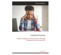 Uncharted Territory: English Language Teachers' Journeys Through Emergency Remote Instruction