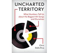 Uncharted Territory: What Numbers Tell Us about the Biggest Hit Songs and Ourselves