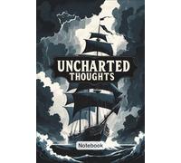 Uncharted Thoughts: A Journal of Charting the Mind in Midnight Waters 6 x 9in. 120page. Perfect gift for Family and Friends.