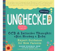 Unchecked: OCD and Intrusive Thoughts After Having a Baby: Expert Guidance for New Parents