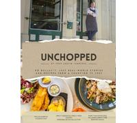 Unchopped by Justin Jennings: No BULLS#*T, Just real-world stories and recipes from a champion TV chef