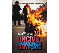 Uncivil Disobedience Is My Forte: Poems From The War Room (Urban, Cinematic, Degeneration)