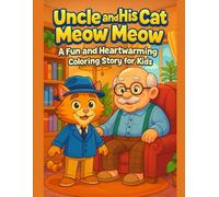 Uncle and His Cat Meow Meow: Uncle and His Black Cat Meow Meow: A Fun and Heartwarming Coloring Story for Kids