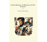 Uncle Bernac: A Memory of the Empire (Classic Books)