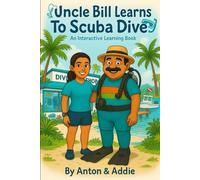 Uncle Bill Learns To Scuba Dive: An Interactive Learning Book (The Uncle Bill Adventure Series)