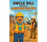Uncle Bill Visits a Construction Site: An Interactive Learning Book (The Uncle Bill Adventure Series)