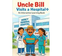 Uncle Bill Visits a Hospital: An Interactive Learning Book (The Uncle Bill Adventure Series)