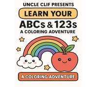 Uncle Clif Presents: Learn Your ABCs & 123s - A Coloring Adventure