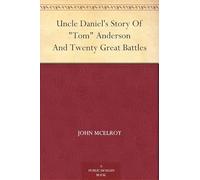 Uncle Daniel's Story Of "Tom" Anderson, and Twenty Great Battles