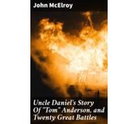 Uncle Daniels Story Of Tom Anderson And Twenty Great Battles (ebook)