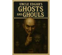 Uncle Edgar's - Ghosts and Ghouls