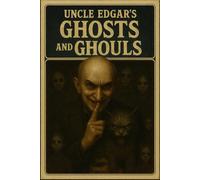 Uncle Edgar's - Ghosts and Ghouls