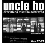 Uncle Ho - Everything Must Be Destroyed