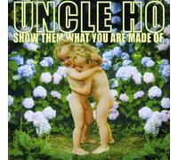 Uncle Ho - Show Them What You Are Made of