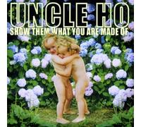 Uncle Ho - Show Them What You are Made of [Import]