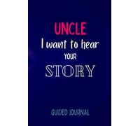 Uncle I want to hear your story: Uncle, tell me your story - A Family's guided journal - Memories book - Share his life, his love, his thoughts, his stories - Great gift for uncle and family.