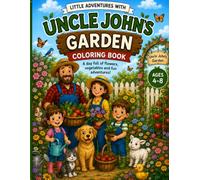 Uncle John's Garden: Uncle John's Garden Coloring Book For Kids ages 4-8 (Little Adventures with Uncle John)