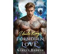 Uncle King’s Forbidden Love: A Royal Secret Baby Second Chance Paranormal Romance: 2 (Forbidden Crowns Series)