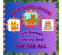 Uncle Monkey Creates: Cute Animals Coloring Book: A great way to relax and unwind for a change
