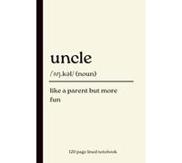 Uncle Notebook: Like a Parent but More Fun: Funny 120-Page Dictionary Definition Lined Journal Gift for Uncles, Birthday, Christmas, Father's Day, New Uncles & Cool Uncle Presents