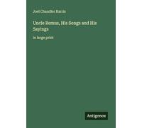 Uncle Remus, His Songs and His Sayings: in large print