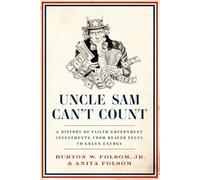Uncle Sam Can't Count: A History of Failed Government Investments, from Beaver Pelts to Green Energy