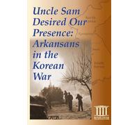 Uncle Sam Desired Our Presence - Widescreen: Arkansans in the Korean War [USA] [DVD]