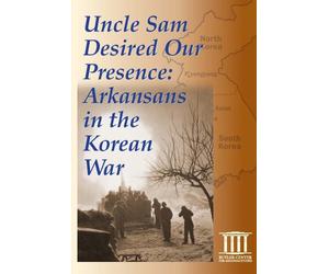 Uncle Sam Desired Our Presence - Widescreen: Arkansans in the Korean War [USA] [DVD]