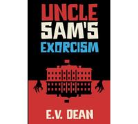 Uncle Sam's Exorcism: A Fourth Of July Horror Novella (The Beatrix Brighton Chronicles)