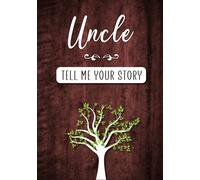 Uncle Tell me your Story: A Guided Keepsake Journal for your Uncle to share his Life & his Memories