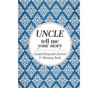 Uncle Tell Me Your Story: A Guided Memory Journal for Uncles | A Keepsake for Nieces & Nephews to Cherish!