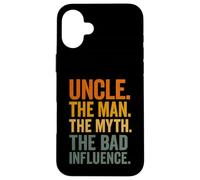 Uncle The Man The Myth The Bad Influence Carcasa para iPhone 16 Plus